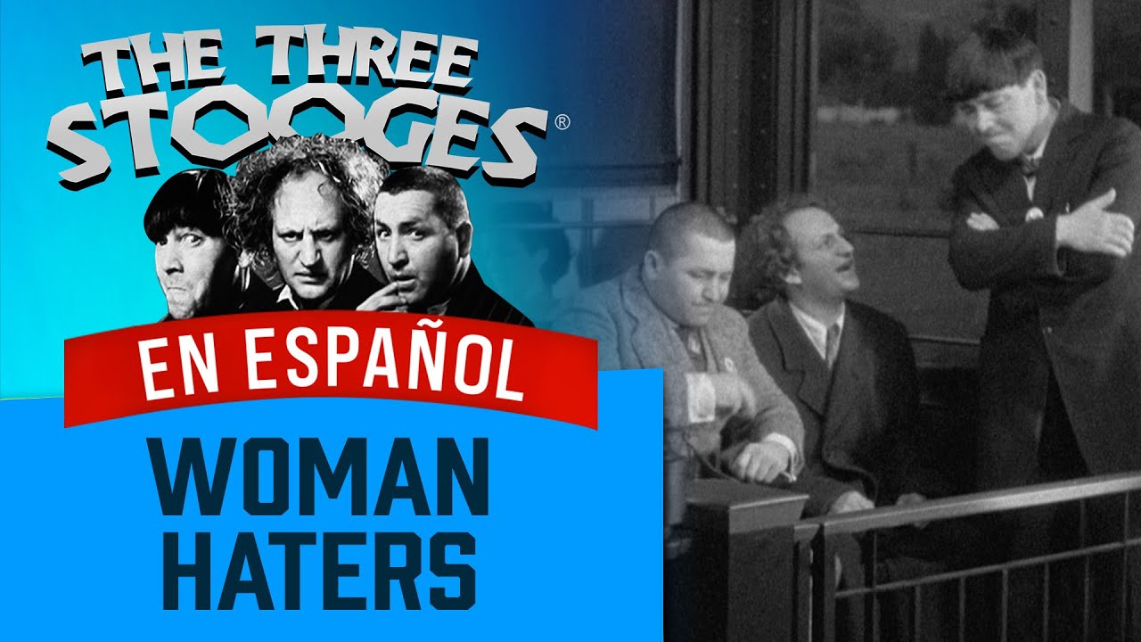 THREE STOOGES EN ESPAÑOL: Woman Haters