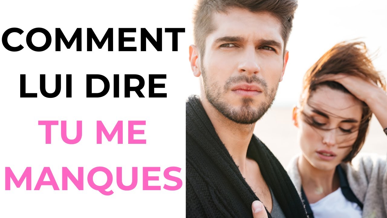 Comment Dire « Tu Me Manques » à Un Homme ? - YouTube