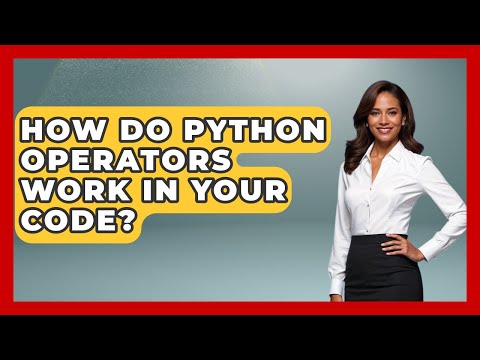 How Do Python Operators Work In Your Code? - Python Code School