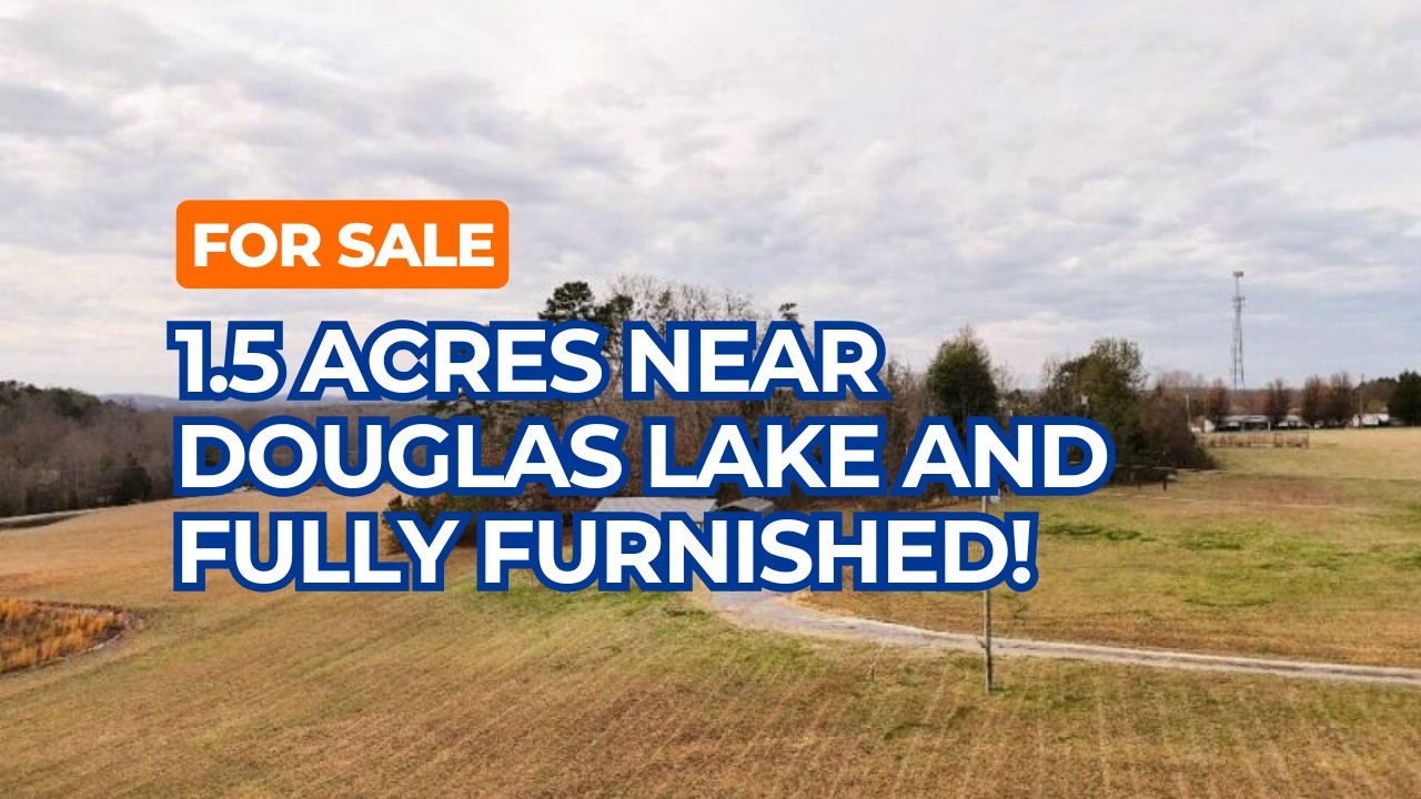 For Sale 1.5 Acre Home Near Douglas Lake Comes Fully Furnished in Dandrige Tennessee