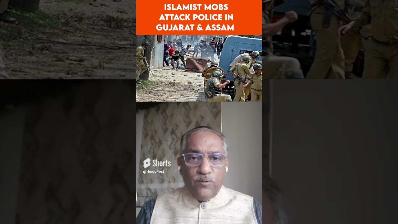 Islamist mobs attack police in Gujarat & Assam 