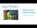 Sea turtle balloon tutorial