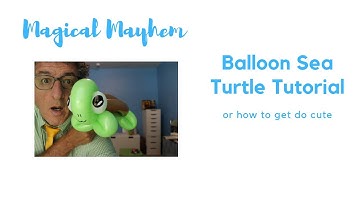 Sea Turtle Balloon Tutorial