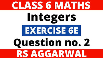 Exercise 6E Question no. 2। Class 6 Maths। Integers। RS Aggarwal
