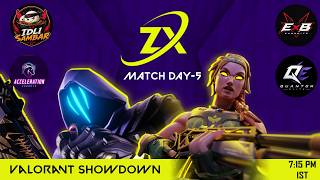 ZenX Valorant Showdown | ACE vs QE | IDS vs EXB | NXR vs ZEN (rematch) | Day 5