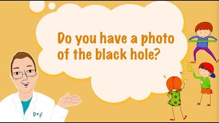 What Are We Gonna Ask Dr. Chris Today: Do you have a photo of the Blackhole ？