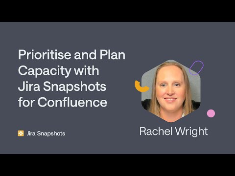 Prioritise and Plan Capacity with Jira Snapshots for Confluence