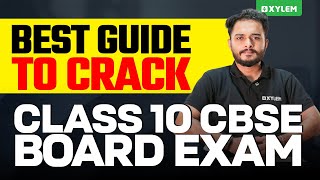 BEST GUIDE TO CRACK CLASS 10 CBSE BOARD EXAM ? | Xylem Class 10 CBSE