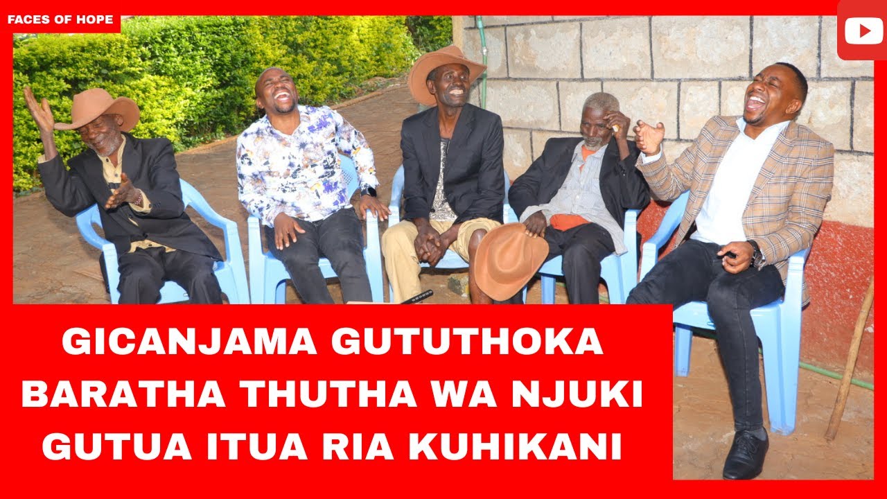 GICANJAMA GUTUTHOKA BARATHA THUTHA WA NJUKI GUTUA ITUA RIA KUHIKANI