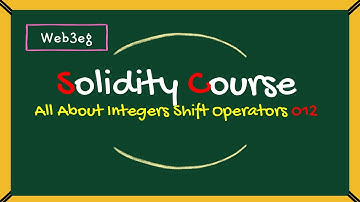Solidity Data Types   All About Integers  Shift Operators  Solidity Course 012