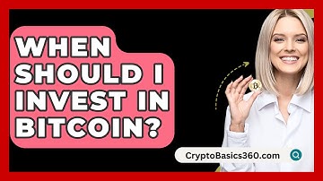 When Should I Invest in Bitcoin? - CryptoBasics360.com