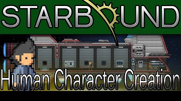 Starbound Humans: Character Creation & Spaceship