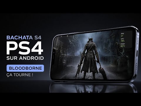 Bachata S4: The PS4 Emulator for Android That Runs BLOODBORNE