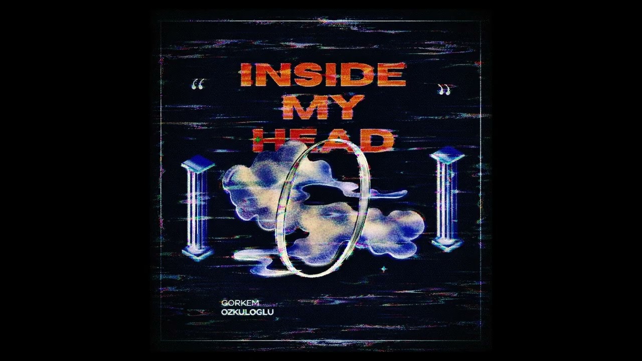 Gorkem Ozkuloglu - inside my head (Original Mix)