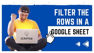 Filter the rows in a Google Sheet