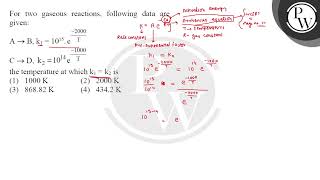 For two gaseous reactions, following data are given: \[ \begin{array}{l} \mathrm{A} \rightarrow ....