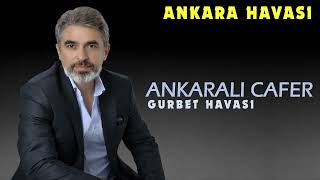 Ankaralı Cafer - Gurbet Havası