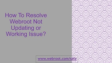 How To Resolve Webroot Not Updating or Working Issue?