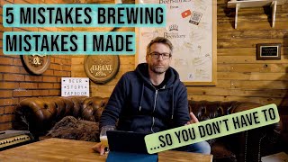 5 brewing mistakes, I made, so you don't have to