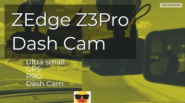 ZEdge Z3Pro Dash Camera Unboxing and Field Test