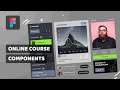 Online course components design in figma  designing effective visuals for online course