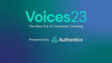 Voices23 | The Authenticx Summit: The Next Era of Customer Listening
