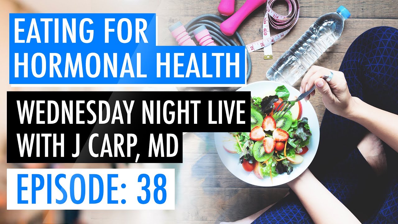 ep-38-eating-for-hormonal-health-by-jonathan-carp-md-youtube
