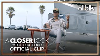Three Truths In A Relationship | A Closer Look with Eric Benét | An ALLBLK Original Series