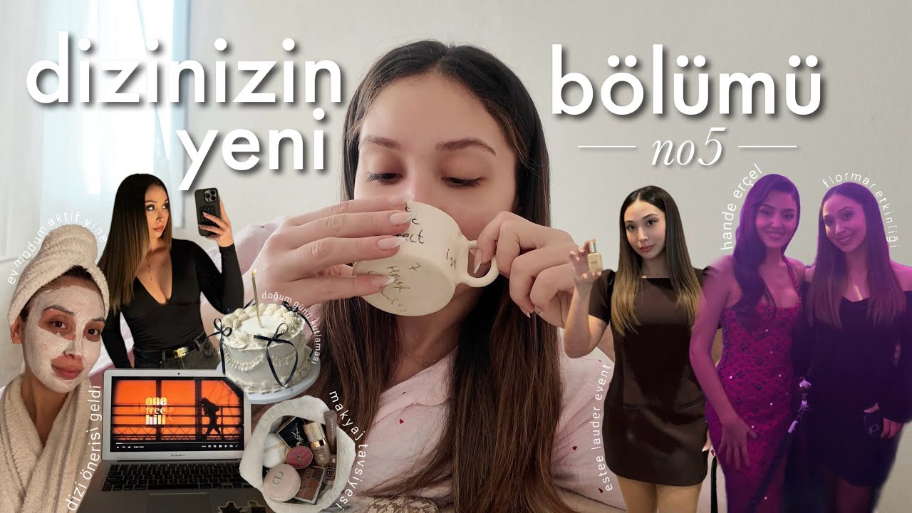 dizinizin yeni bölümü no5 | biraz sitem ettim, makyaj dersi, dizi önerisi, doğum günü kutlaması