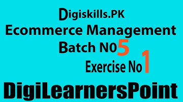Ecommerce Management Exercise#01 Batch#05 Nov 2019 | DigiLearnersPoint