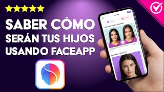 ¿Cómo Saber Cómo Serán tus Hijos Usando FaceApp? - Predicción Certera screenshot 2