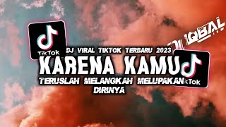 Download Lagu DJ KARENA KAMU FULL SONG | TERUSLAH MELANGKAH MELUPAKAN DIRINYA MP3