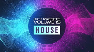 Get Ready To Groove: The Hottest Kicks From 'Kick 2 Presets Vol 15 - House Edition'