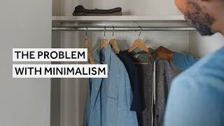 The Real Problem With Minimalism [Minimalism Series]