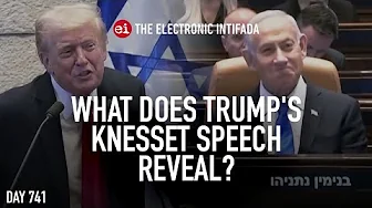 What does Trump's Knesset speech reveal? with Ali Abunimah and Asa Winstanley