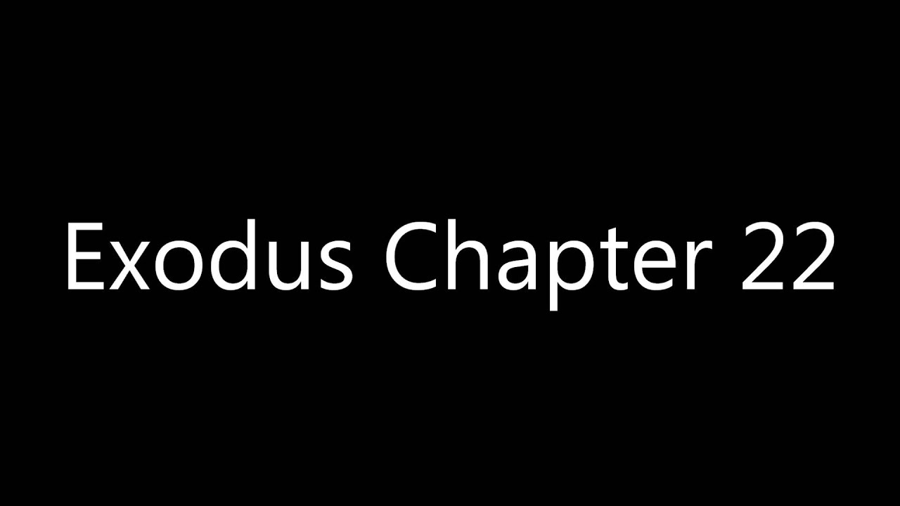 An Unaccompanied Reading Of Exodus Chapter 22 KJV YouTube An Unaccompanied Reading Of Exodus Chapter 22 KJV YouTube