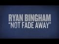Ryan Bingham Covers Buddy Holly's "Not Fade Away" Bootleg #10