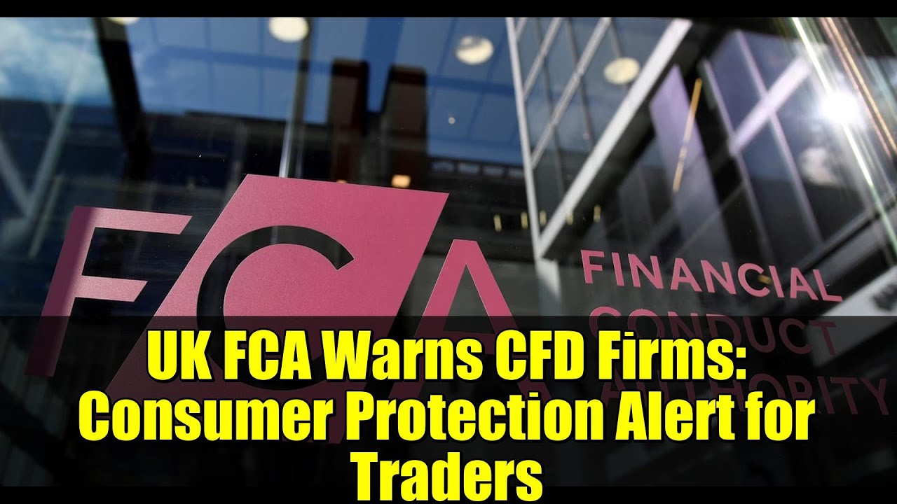 UK FCA Warns CFD Firms: Consumer Protection Alert for Traders