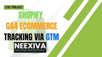 Shopify GA4 Ecommerce Tracking via GTM | Neexiva