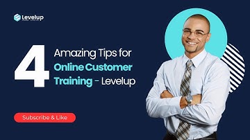 4 Amazing Tips for Online Customer Training - Levelup