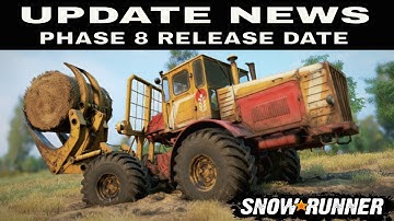 Phase 8 Release Date Snowrunner Update News