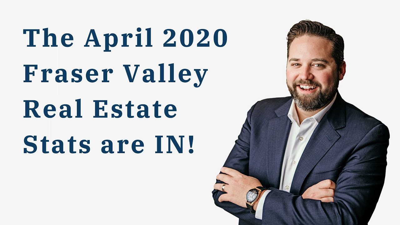 April 2020 Fraser Valley Real Estate Stats