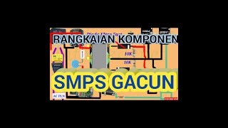 SMPS GACUN | komponen dan rangkaian susunan
