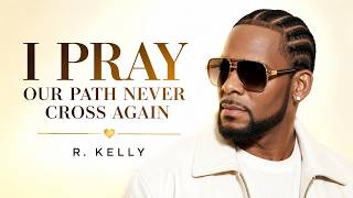 R.Kelly - I Pray Our Path Never Cross Again| Emotional R&B | Love Story and Confession.