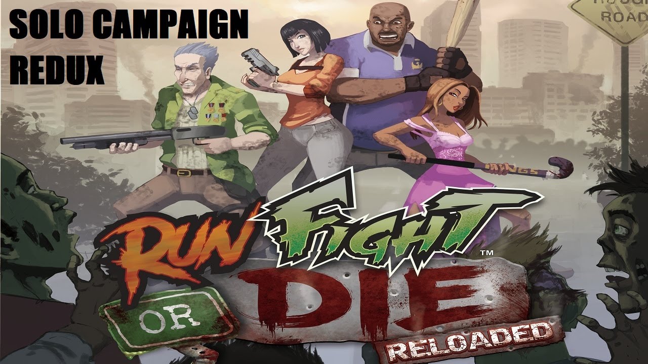 Run Fight or Die Solo Campaign Redux Episode 5