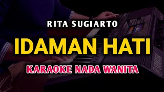 IDAMAN HATI - Karaoke Nada Wanita - RITA SUGIARTO
