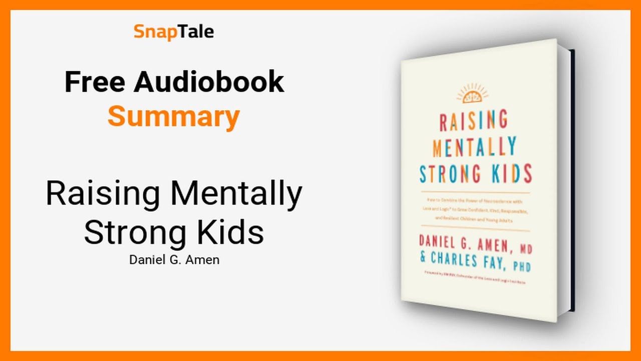 raising-mentally-strong-kids-by-daniel-g-amen-12-minute-summary-youtube