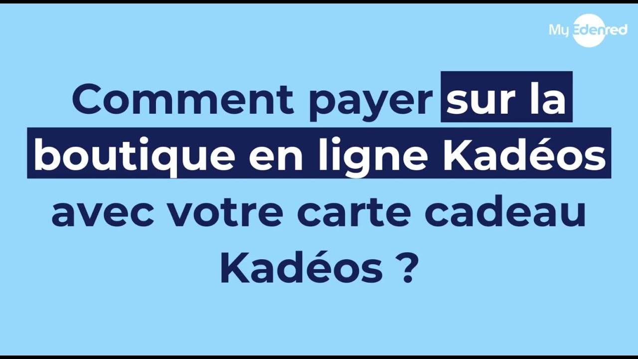 [Tuto MyEdenred] Comment payer sur la boutique en ligne Kadéos avec ...