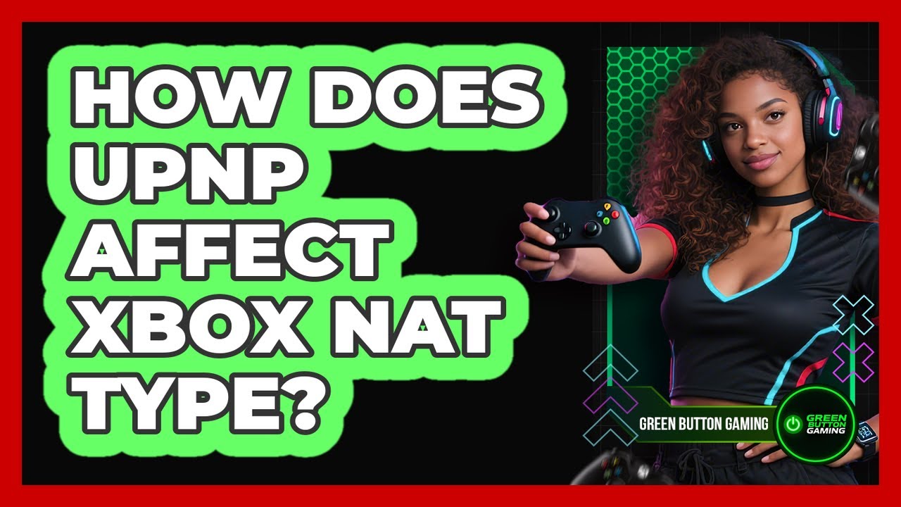 How Does UPnP Affect Xbox NAT Type YouTube 