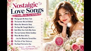Nostalgic Love Songs 💕 | Timeless 80s Pop Ballads | Memories of a Love That Never Fades